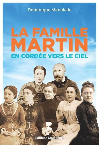 Couverture du livre « La famille Martin ; en cordée vers le ciel » de Dominique Menvielle aux éditions Emmanuel