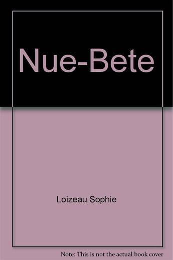 Couverture du livre « Nue-bete » de Sophie Loizeau aux éditions L'amandier