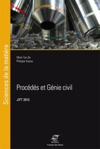 Couverture du livre « Procédés et génie civil ; JIFT 2015 » de Philippe Kapsa et Minh-Tan Do aux éditions Presses De L'ecole Des Mines