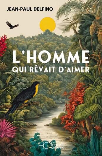 Couverture du livre « L'Homme qui rêvait d'aimer » de Jean-Paul Delfino aux éditions Herve Chopin