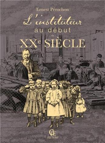 Couverture du livre « L'instituteur au début du XXe siècle » de Ernest Perochon aux éditions Communication Presse Edition