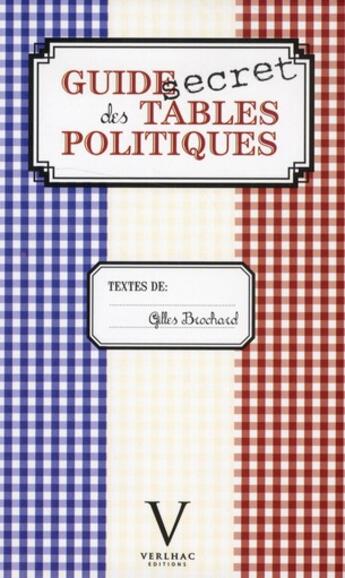 Couverture du livre « Guide secret des tables politiques » de Gilles Brochard aux éditions Verlhac