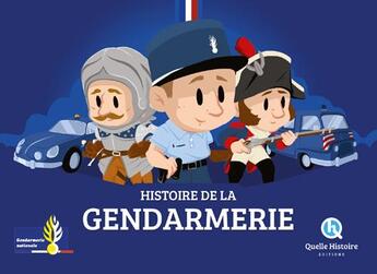 Couverture du livre « Histoire de la gendarmerie » de Patricia Crete et Bruno Wennagel et Mathieu Ferret aux éditions Quelle Histoire