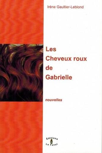 Couverture du livre « Les cheveux roux de Gabrielle » de Irene Gaultier-Leblo aux éditions Le Fanal