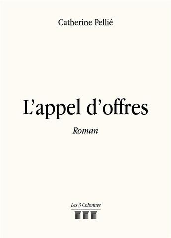 Couverture du livre « L'appel d'offres » de Catherine Pellie aux éditions Les Trois Colonnes