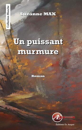 Couverture du livre « Un puissant murmure » de Max Suzanne aux éditions Ex Aequo