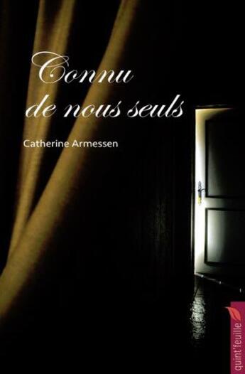 Couverture du livre « Connu de nous seuls » de Catherine Armessen aux éditions Quint Feuille