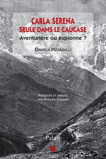 Couverture du livre « Carla Serena, aventurière ou espionne ? » de Daniela Pizzagalli aux éditions Editions Du Palais