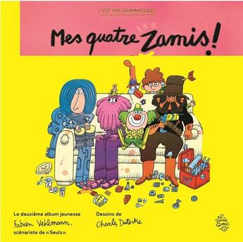 Couverture du livre « Les quatre z'amis » de Charles Dutertre et Fabien Vehlmann aux éditions Six Citrons Acides