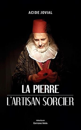 Couverture du livre « La pierre : L'artisan sorcier » de Acide Jovial aux éditions Editions Maia