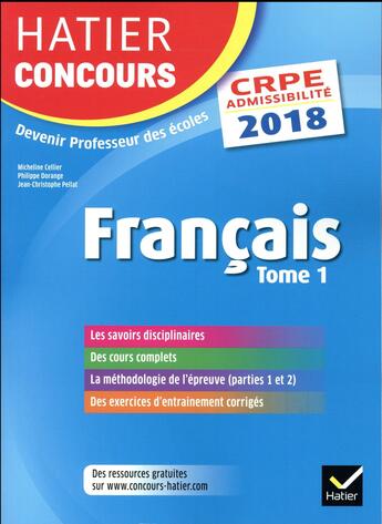 Couverture du livre « Hatier concours crpe 2018 - francais tome 1 - epreuve ecrite d'admissibilite » de Cellier-M+Dorange-P aux éditions Hatier