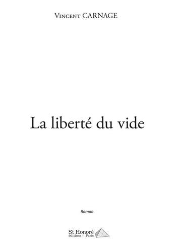 Couverture du livre « La liberte du vide » de Carnage Vincent aux éditions Saint Honore Editions