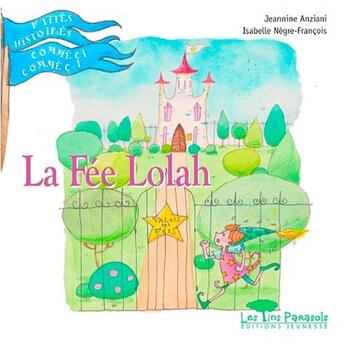 Couverture du livre « La fée Lolah » de Isabelle Negre-Francois et Jeanine Anziani aux éditions Pins Parasols