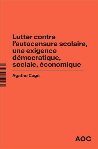 Couverture du livre « Lutter contre l'autocensure scolaire, une exigence démocratique, sociale, économique ; conjuguer ouverture sociale et excellence dans l'enseignement supérieur » de Agathe Cage aux éditions Aoc