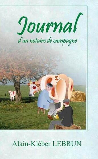 Couverture du livre « Journal d'un notaire de campagne » de Alain-Kleber Lebrun aux éditions Les Petits Ruisseaux