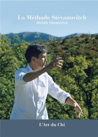 Couverture du livre « La méthode Stévanovitch : l'art du Chi » de Michele Stevanovitch aux éditions Stevanovitch