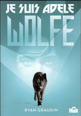 Couverture du livre « Je suis Adèle Wolfe t.2 » de Ryan Graudin aux éditions Editions Du Masque