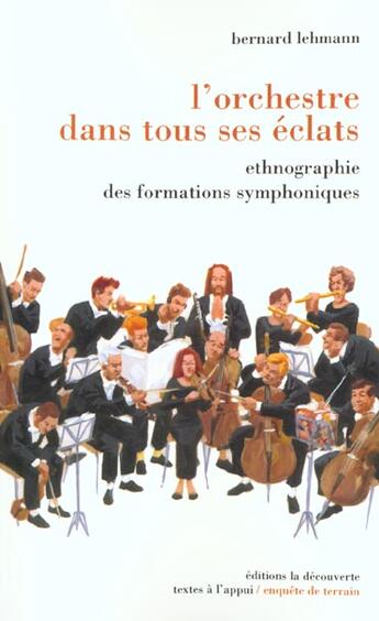 Couverture du livre « L'Orchestre Dans Tous Ses Eclats ; Ethnographie Des Formations Symphoniques » de Bernard Lehmann aux éditions La Decouverte