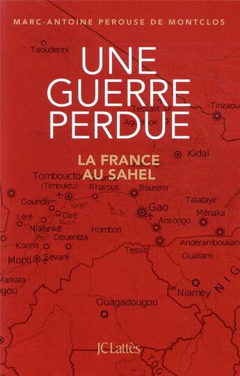 Couverture du livre « Une guerre perdue ; la France au Sahel » de Marc-Antoine Perouse De Montclos aux éditions Lattes