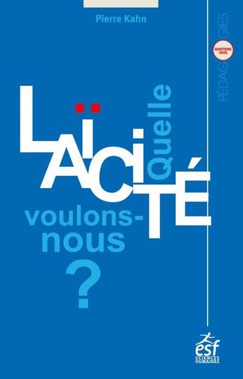 Couverture du livre « Quelle laïcité voulons-nous ? » de Pierre Kahn aux éditions Esf