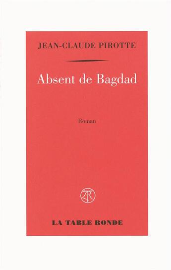 Couverture du livre « Absent de bagdad » de Jean-Claude Pirotte aux éditions Table Ronde
