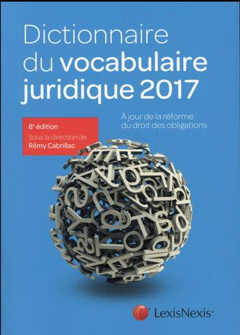 Couverture du livre « Dictionnaire du vocabulaire juridique (édition 2017) » de Remy Cabrillac aux éditions Lexisnexis