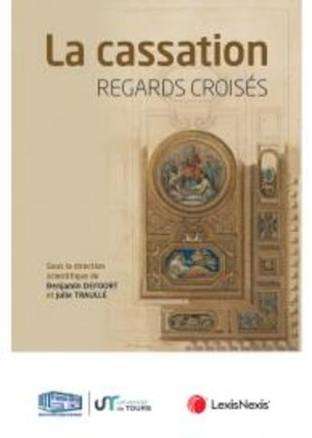 Couverture du livre « Regards croisés : la cassation » de Benjamin Defoort et . Collectif et Julie Traulle aux éditions Lexisnexis