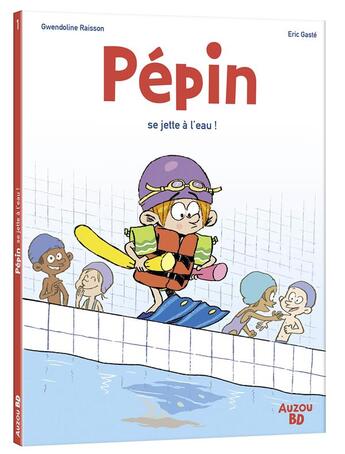 Couverture du livre « Pépin Tome 1 : Pépin se jette à l'eau ! » de Gwendoline Raisson et Eric Gaste aux éditions Auzou
