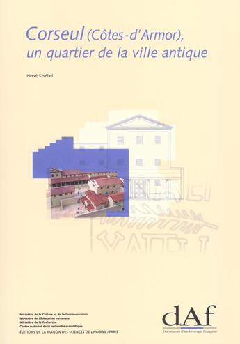 Couverture du livre « Corseul ; un quartier de la ville antique » de Herve Kerebel aux éditions Maison Des Sciences De L'homme