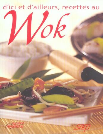 Couverture du livre « D'Ici Et D'Ailleurs, Recettes Au Wok » de Pierrette Chalendar aux éditions Saep