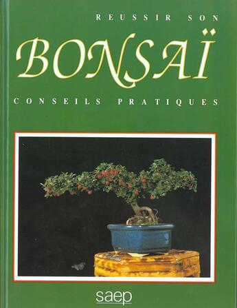 Couverture du livre « Reussir Son Bonsai ; Conseils Pratiques » de Pierre Nessmann aux éditions Saep