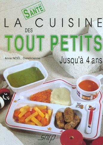 Couverture du livre « Cuisine des tout petits » de Anne Noel aux éditions Saep