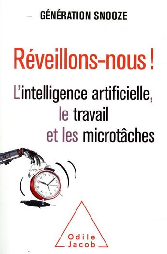 Couverture du livre « Réveillons-nous ! ; l'intelligence artificielle, le travail et les microtâches » de Generation Snooze aux éditions Odile Jacob