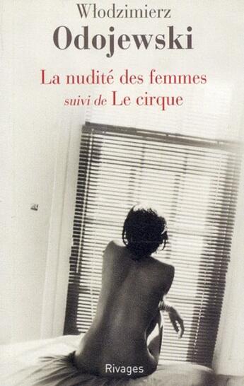 Couverture du livre « La nudité des femmes ; le cirque » de Wlodzimierz Odojewski aux éditions Rivages