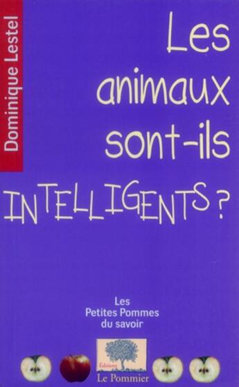 Couverture du livre « Les animaux sont-ils intelligents ? » de Dominique Lestel aux éditions Le Pommier