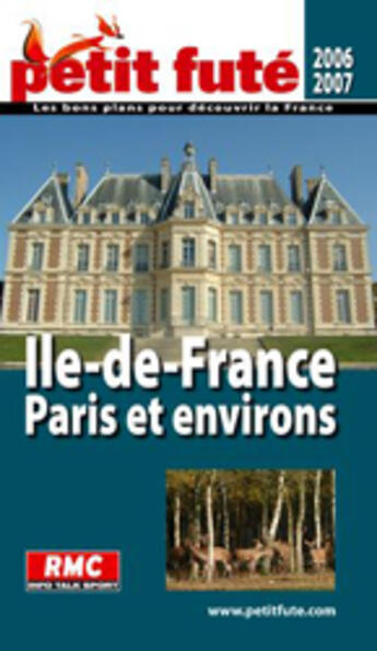 Couverture du livre « GUIDE PETIT FUTE ; REGION ; ILE-DE-FRANCE, PARIS ET ENVIRONS (edition 2006-2007) (édition 2006) » de  aux éditions Le Petit Fute