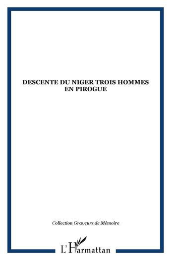 Couverture du livre « Descente Du Niger ; Trois Hommes En Pirogue ; 1946-1947 » de Jean Sauvy aux éditions L'harmattan