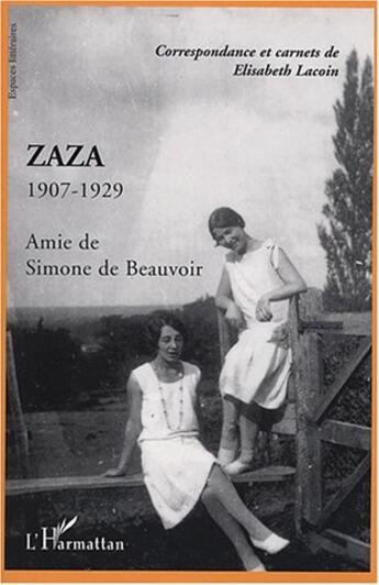 Couverture du livre « Zaza - 1907-1929 - amie de simone de beauvoir » de Elisabeth Lacoin aux éditions L'harmattan