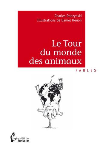 Couverture du livre « Le tour du monde des animaux » de Charles Dobzynski aux éditions Societe Des Ecrivains