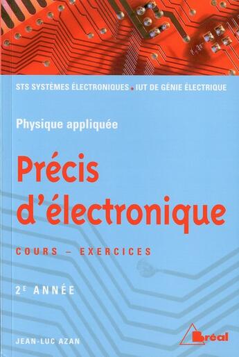 Couverture du livre « Précis d'électronique ; cours et exercices ; 2ème année ; STS systèmes électrniques, IUT de génie électronique » de Jean-Luc Azan aux éditions Breal