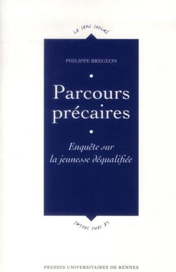 Couverture du livre « Parcours précaires ; enquête sur la jeunesse déqualifiée » de Philippe Bregeon aux éditions Pu De Rennes