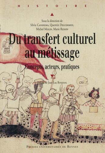 Couverture du livre « Du transfert culturel au métissage » de Quentin Deluermoz et Marie Redon et Michel Molin et Silvia Capanema aux éditions Pu De Rennes