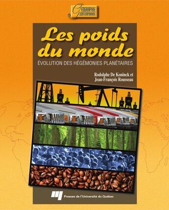 Couverture du livre « Les poids du monde ; évolution des hégémonies planétaires » de Jean-Francois Rousseau aux éditions Presses De L'universite Du Quebec