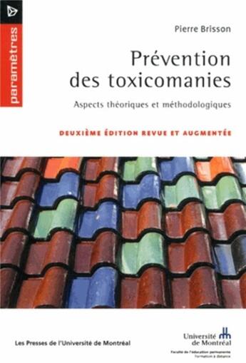 Couverture du livre « Prevention des toxicomanies, 2e edition revue et augmentee - aspects theoriques et methodologiques » de Pierre Brisson aux éditions Pu De Montreal