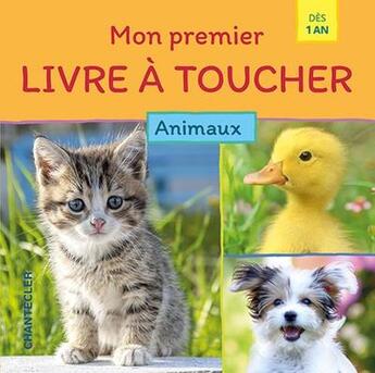 Couverture du livre « Mon premier livre a toucher - animaux (1 a.+) » de  aux éditions Chantecler