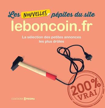 Couverture du livre « Les nouvelles pépites du site leboncoin.fr ; la sélection des petites annonces les plus drôles » de  aux éditions Prisma