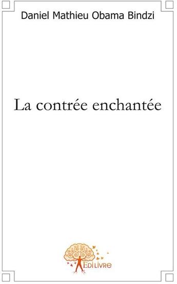 Couverture du livre « La contrée enchantée » de Daniel Mathieu Obama aux éditions Edilivre