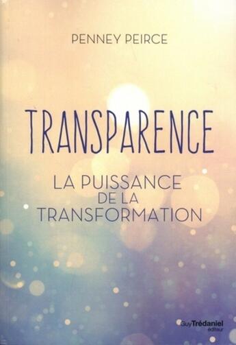 Couverture du livre « Transparence ; la puissance de la transformation » de Penny Peirce aux éditions Guy Trédaniel