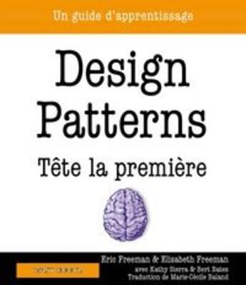 Couverture du livre « Design patterns ; tête la première ; un guide d'apprentissage » de Eric Freeman et Elisabeth Freeman et Bert Bates et Kathy Sierra aux éditions Digit Books