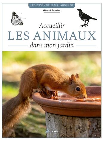 Couverture du livre « Accueillir les animaux dans mon jardin » de Gerard Sasias aux éditions Artemis